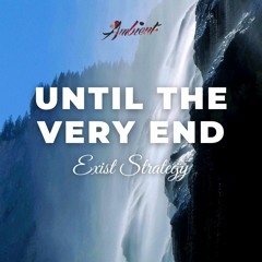 Exist Strategy - Until The Very End
