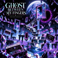 Ghost Between My Fingers
