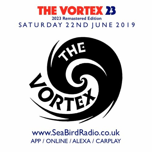 Stream The Vortex 23 22/06/19 (Extended Edition) (2023 Remaster) by ...