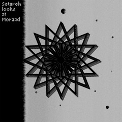 SETAAREH LOOKS AT MORAAD