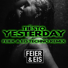 Tiësto - Yesterday (FEIER & EIS Techno Remix) Support by We Rave You & Energy Austria