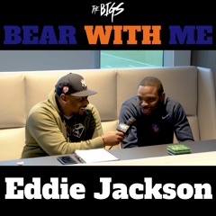 Bear With Me Ep. 1: Eddie Jackson