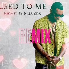 Mario - Used To Me (Remix) Feat. Ty Dolla $ign (prod by FYU-CHUR)