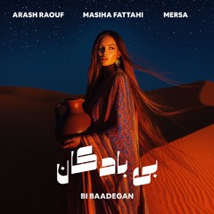 Arash Raouf, Masiha Fattahi, Mersa - Bi Baadegan | بی بادگان