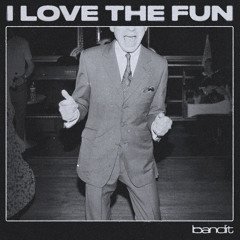 I Love The Fun