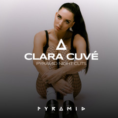 PYRAMID Night Cuts: Clara Cuvé