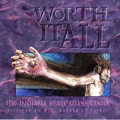 The Indiana State Mass Choir: Worth It All: CD The Indiana State Mass Choir: Worth It All: CD