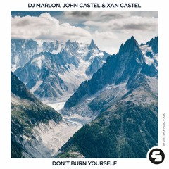 DJ Marlon & John Castel & Xan Castel - Don't Burn Yourself