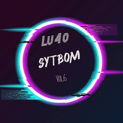Lu4o - SYTBOM [ SHOW YOU THE BEST OF ME ] SET /MIX VOL 6  -02.08.2023