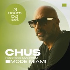 CHUS LIVE AT MODE MIAMI (3 Hours DJ Set)
