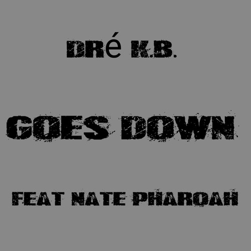 Goes Down feat Nate Pharoah