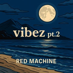 Red Machine - Vibez pt.2.m4a