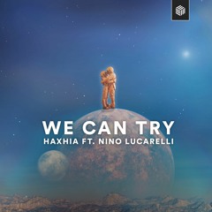 Haxhia ft. Nino Lucarelli - We Can Try