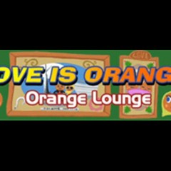 ~Orange Lounge - LOVE IS ORANGE (HQ)~