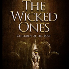 [Download] PDF 📰 The Wicked Ones: Children of the Lost (A Supernatural Thriller) by