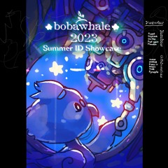 BOBAWHALE - 2023 SUMMER ID SHOWCASE