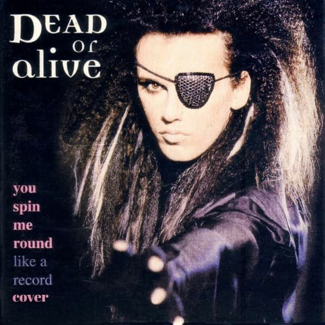 Dead Or Alive – You Spin Me Round ~ You Spin Me Round (Like A Record) | Dead Or Alive