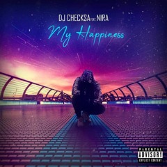 Dj Checksa Ft Nira - My Happiness