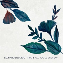 Free DL: Facundo Losardo - That's All You'll Ever Say (Original Mix) [ROFD]
