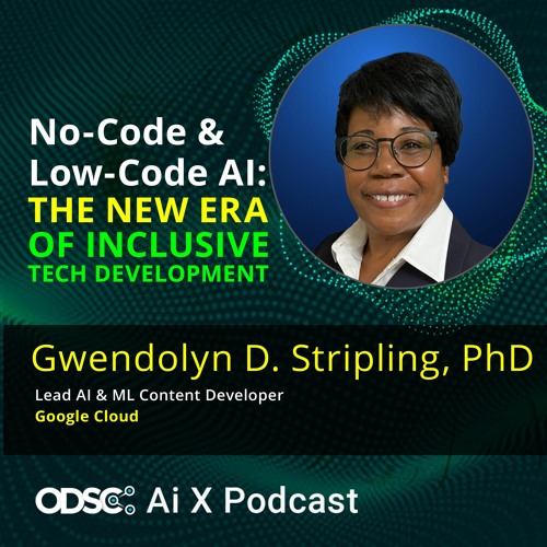 No-Code & Low-Code AI: The New Era of Inclusive Tech Development with Gwendolyn Stripling