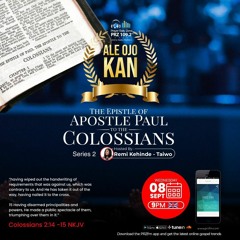 Ale Ojo Kan Hosted ByRemi Kehinde -Taiwo, Colossians 2".Having Wiped Out All Handwritting Col 2;14