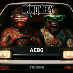 UNMONKEY - AE86 (Original Mix)