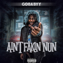 Gobabyy - Aint Fakin Nun
