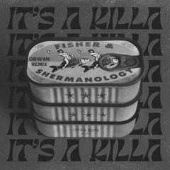 Shermanology, FISHER (OZ) - It's A Killa (OBW4N Remix)Vox Filtered for SoundCloud🚨FREE DOWNLOAD🚨