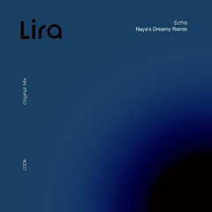 LIRA - ECHO (NAYA`s Dreamy Mix)