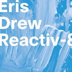 Eris Drew - Reactiv-8