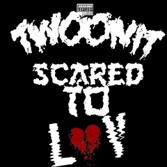 Scared To Love