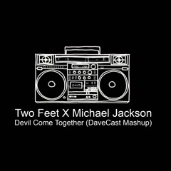Two Feet VS Michael Jackson - Devil Come Together (DaveCast Mashup)