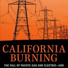 #READ California Burning: The Fall of Pacific Gas and Electric--and What It Means for America's