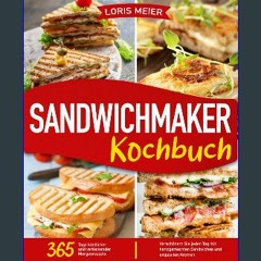 Download Ebook 🌟 SandwichMaker Kochbuch: 365 Tage köstlicher und verlockender Morgenrezepte | Vers