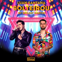 Luan Santana - SOLTEIROU (Deejay Santoz Bootleg) [2 versions - 90BPM, 135BPM]