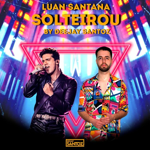 Luan Santana - SOLTEIROU (Deejay Santoz Bootleg) [2 versions - 90BPM, 135BPM]