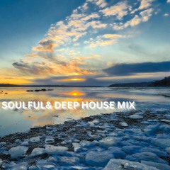 SOULFUL AND DEEP HOUSE MIX