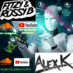 Fitzy & Rossy B vs Alex K Vol 1