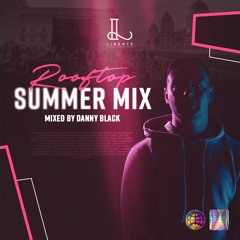 Liberte Rooftop Summer Mix - Danny Black