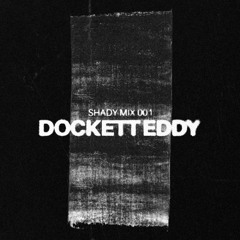 Shady Mix 001 - Dockett Eddy