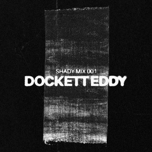 Shady Mix 001 - Dockett Eddy