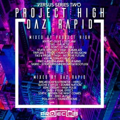 Versus Series Two: Project High V Daz Rapid