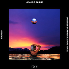 Jonas Blue, RANI - Finally (Endless Summer & Wave Wave Remix)