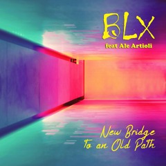 BLX Feat Ale Artioli - New Bridge To An Old Patch (Free Download)