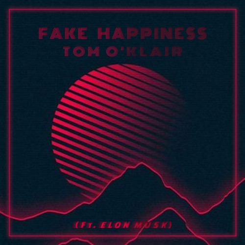 Fake Happiness (ft. Elon Musk) [OUT NOW]