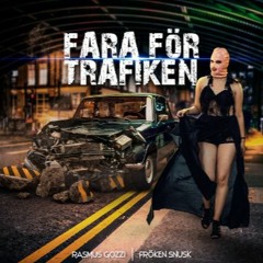 Rasmus Gozzi & FRÖKEN SNUSK - Fara För Trafiken [Speed Up]