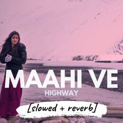 Maahi Ve - AR Rahman (Highway) [slowed + reverb]