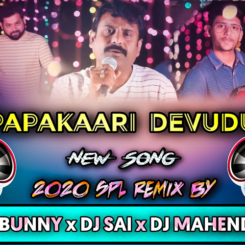PAPAKAARI DEVUDU NEW FOLK SONG { 2020 SPL REMIXE } MIX BY DJ BUNNY & DJ SAI & DJ MAHENDAR 7396258584