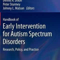 (Download PDF) Handbook of Early Intervention for Autism Spectrum Disorders: Research, Policy, and P