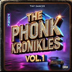 Tiny Dancer presents "The Phonk Kronikles Vol.1"